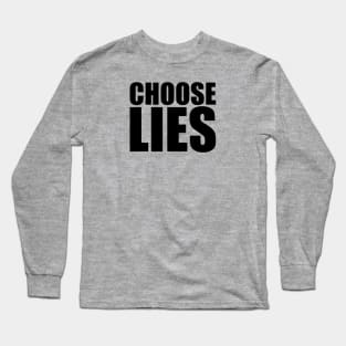 Choose Lies Long Sleeve T-Shirt